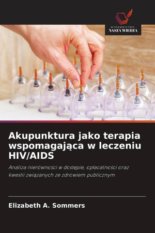 Akupunktura jako terapia wspomagaj¿ca w leczeniu HIV/AIDS