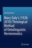 Mary Daly's (1928-2010) Theological Method of Ontolinguistic Hermeneutics