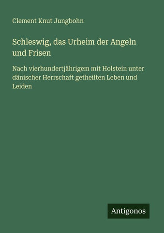 Schleswig, das Urheim der Angeln und Frisen