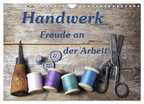 Handwerk - Freude an der Arbeit (Wandkalender 2027 DIN A4 quer), CALVENDO Monatskalender