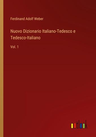Nuovo Dizionario Italiano-Tedesco e Tedesco-Italiano