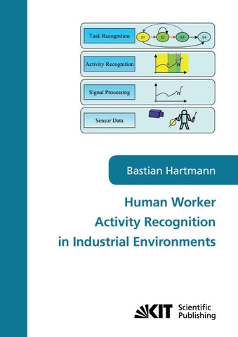 Human worker activity recognition in industrial environments
