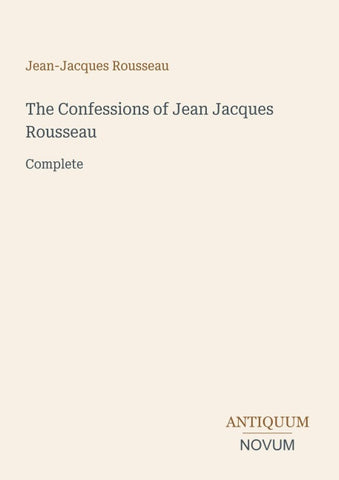 The Confessions of Jean Jacques Rousseau
