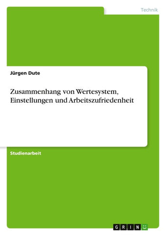 Zusammenhang von Wertesystem, Einstellungen und Arbeitszufriedenheit