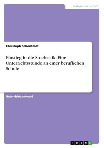 Einstieg in die Stochastik. Eine Unterrichtsstunde an einer beruflichen Schule