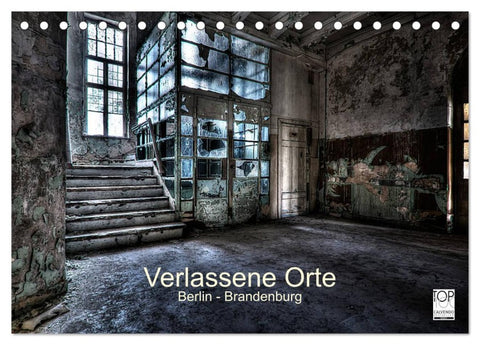 Verlassene Orte - Berlin - Brandenburg (Tischkalender 2026 DIN A5 quer), CALVENDO Monatskalender