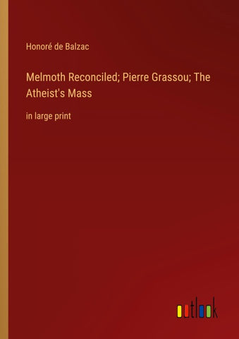 Melmoth Reconciled; Pierre Grassou; The Atheist's Mass