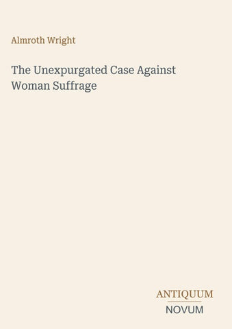 The Unexpurgated Case Against Woman Suffrage