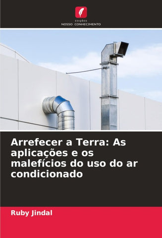 Arrefecer a Terra: As aplicações e os malefícios do uso do ar condicionado