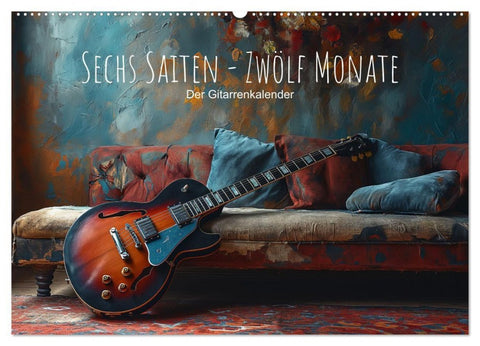Sechs Saiten, Zwölf Monate - Der Gitarrenkalender (Wandkalender 2027 DIN A2 quer), CALVENDO Monatskalender