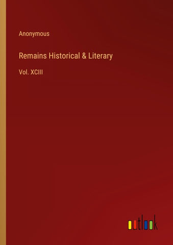 Remains Historical & Literary