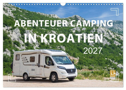 Abenteuer Camping in Kroatien (Wandkalender 2027 DIN A3 quer), CALVENDO Monatskalender