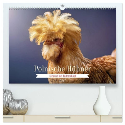 Polnische Hühner (hochwertiger Premium Wandkalender 2027 DIN A2 quer), Kunstdruck in Hochglanz