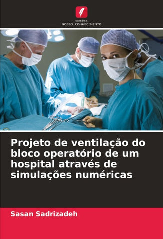 Projeto de ventilação do bloco operatório de um hospital através de simulações numéricas