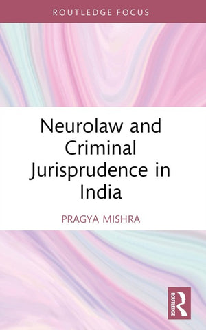 Neurolaw and Criminal Jurisprudence in India