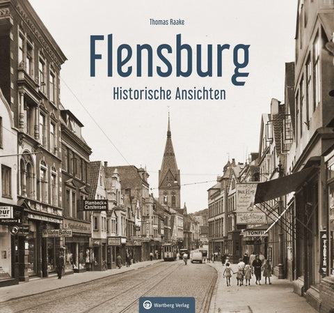 Flensburg – Historische Ansichten