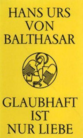Glaubhaft ist nur Liebe