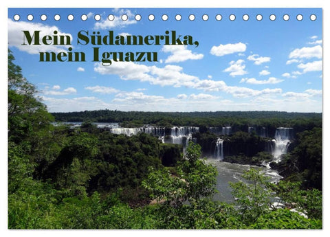 Mein Südamerika, mein Iguazu (Tischkalender 2026 DIN A5 quer), CALVENDO Monatskalender