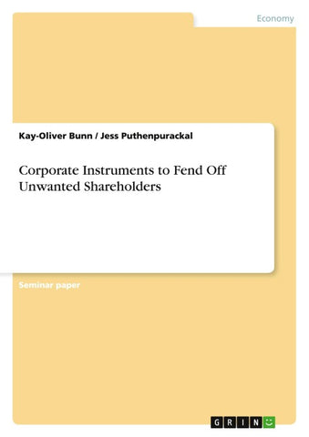 Corporate Instruments to Fend Off Unwanted Shareholders