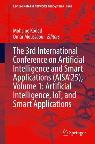 The 3rd International Conference on Artificial Intelligence and Smart Applications (AISA’25), Volume 1: Artificial Intelligence, IoT, and Smart Applications