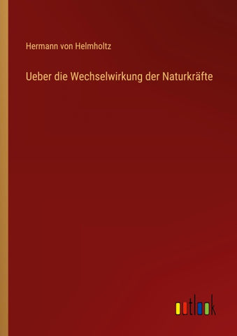 Ueber die Wechselwirkung der Naturkräfte