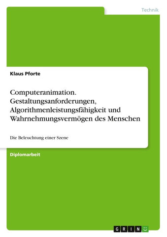 Computeranimation. Gestaltungsanforderungen, Algorithmenleistungsfähigkeit und Wahrnehmungsvermögen des Menschen