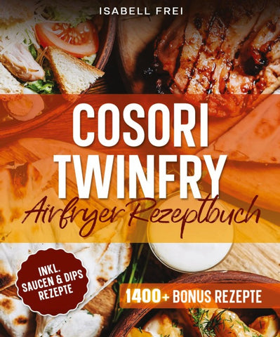Cosori TwinFry Heißluftfritteuse Rezeptbuch