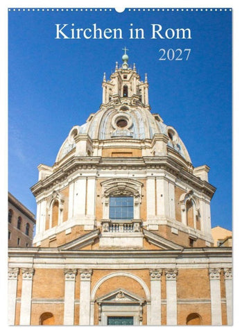 Kirchen in Rom (Wandkalender 2027 DIN A2 hoch), CALVENDO Monatskalender
