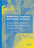 Motherless Daughters and Female Monsters
