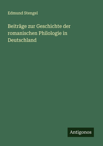 Beiträge zur Geschichte der romanischen Philologie in Deutschland