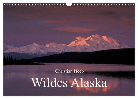 Wildes Alaska Christian Heeb (Wandkalender 2027 DIN A3 quer), CALVENDO Monatskalender
