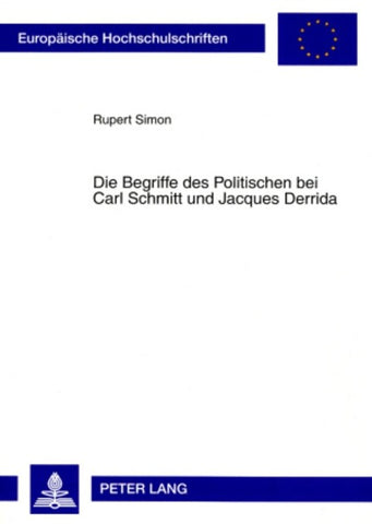 Die Begriffe des Politischen bei Carl Schmitt und Jacques Derrida