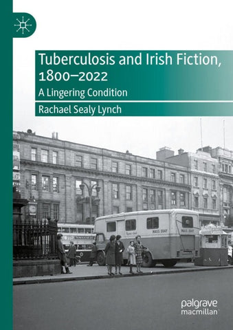 Tuberculosis and Irish Fiction, 1800–2022