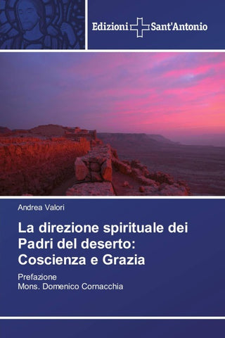 La direzione spirituale dei Padri del deserto: Coscienza e Grazia