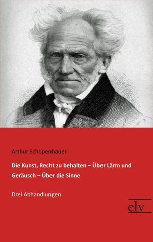 Die Kunst, Recht zu behalten / Über Lärm und Geräusch / Über die Sinne