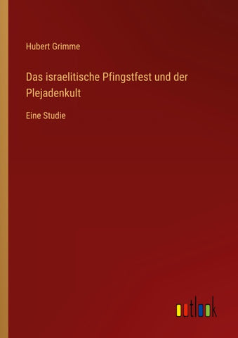 Das israelitische Pfingstfest und der Plejadenkult
