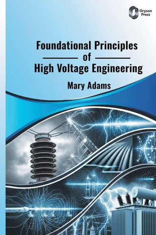 Foundational Principles of High Voltage Engineering