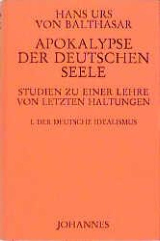 Apokalypse der deutschen Seele. Studie zu einer Lehre von den letzten Haltungen / Apokalypse der deutschen Seele. Studie zu einer Lehre von den letzten Haltungen