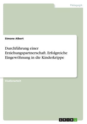 Durchführung einer Erziehungspartnerschaft. Erfolgreiche Eingewöhnung in die Kinderkrippe