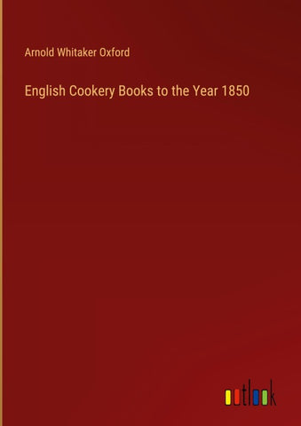 English Cookery Books to the Year 1850
