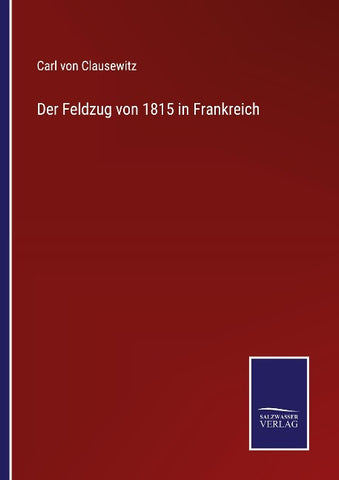 Der Feldzug von 1815 in Frankreich