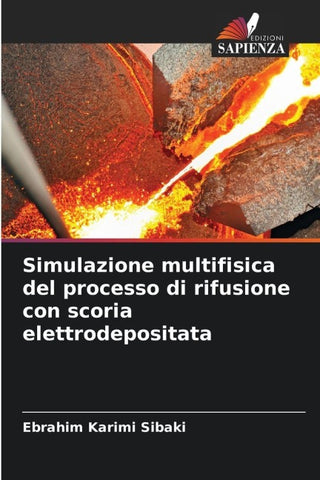 Simulazione multifisica del processo di rifusione con scoria elettrodepositata