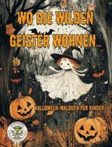 Wo die wilden Geister wohnen ... Halloween-Malbuch für Kinder