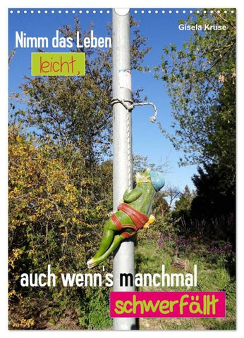 Nimm das Leben leicht, auch wenn's manchmal schwerfällt (Wandkalender 2027 DIN A3 hoch), CALVENDO Monatskalender