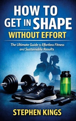 How to Get in Shape Without Effort
