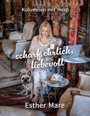 scharf, ehrlich, liebevoll