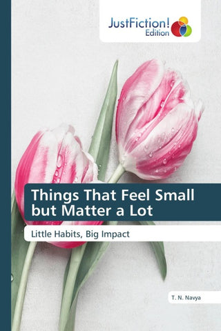 Things That Feel Small but Matter a Lot