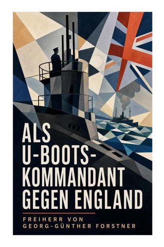 Als U-Boots-Kommandant gegen England