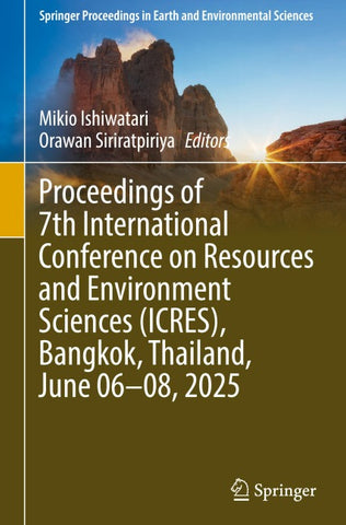 Proceedings of 7th International Conference on Resources and Environment Sciences (ICRES), Bangkok, Thailand, June 06–08, 2025