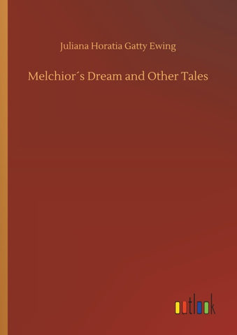 Melchior´s Dream and Other Tales